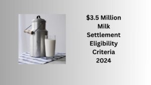 Read more about the article $3.5 Million Milk Settlement Eligibility Criteria 2024: