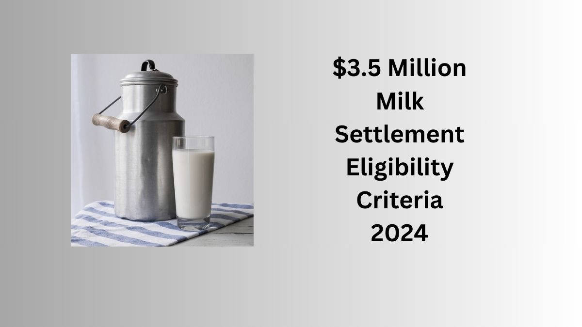 You are currently viewing $3.5 Million Milk Settlement Eligibility Criteria 2024: